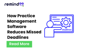 Practice Management Software Reduces Missed Deadlines