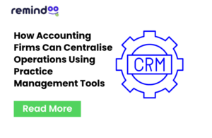 Accounting Firms Can Centralise Operations Using Practice Management Tools