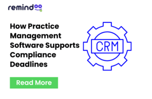 How Practice Management Software Supports Compliance Deadlines
