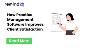 Practice Management Software Improves Client Satisfaction