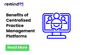 Benefits of Centralised Practice Management Platforms